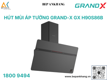 Hút mùi áp tường Grand X GX H90S86B - Made in Malaysia